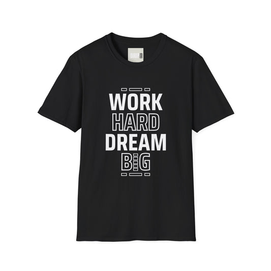 Unisex Softstyle T-Shirt - "Work Hard Dream Big" Inspirational Tee